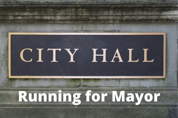 So You Want To Run For Mayor? Here’s How To Get Started
